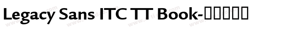 Legacy Sans ITC TT Book字体转换